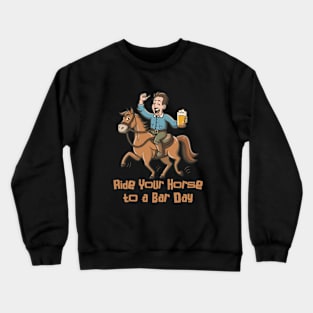 National Ride Your Horse to a Bar Day – April Crewneck Sweatshirt